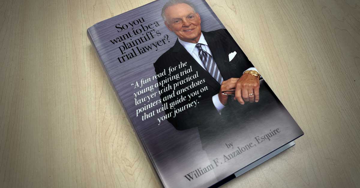 So You Want To Be A Plaintiff’s Trial Lawyer | Anzalone Law Offices, LLC